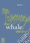 The Whale Theory. Un immaginario animale. Ediz. illustrata libro