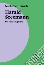 Harald Szeemann. Un caso singolare