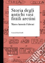 Storia degli antichi vasi fittili aretini. Con 3 tavole formato A3