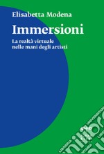 Immersioni. La realtà virtuale nelle mani degli artisti