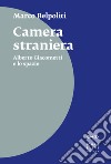 Camera straniera. Alberto Giacometti e lo spazio libro di Belpoliti Marco