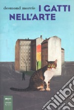 I gatti nell'arte. Ediz. illustrata libro