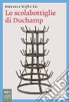 Lo scolabottiglie di Duchamp libro