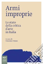 Ami improprie. Lo stato della critica d'arte in Italia libro