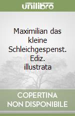 Maximilian das kleine Schleichgespenst. Ediz. illustrata libro