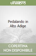 Pedalando in Alto Adige