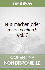 Mut machen oder mies machen?. Vol. 3 libro