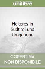 Heiteres in Südtirol und Umgebung