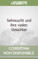 Sehnsucht und ihre vielen Gesichter libro