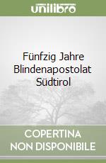 Fünfzig Jahre Blindenapostolat Südtirol libro