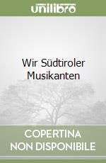 Wir Südtiroler Musikanten libro