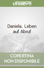 Daniela. Leben auf Abruf libro