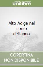 Alto Adige nel corso dell'anno libro