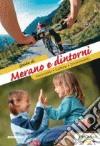 Guida di Merano e dintorni. Escursioni libro