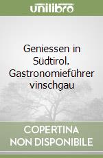 Geniessen in Südtirol. Gastronomieführer vinschgau libro