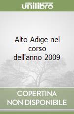 Alto Adige nel corso dell'anno 2009 libro