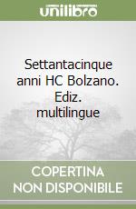 Settantacinque anni HC Bolzano. Ediz. multilingue libro