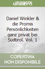 Daniel Winkler & die Promis Persönlichkeiten ganz privat bei Südtirol. Vol. 1 libro