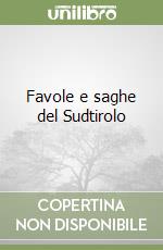 Favole e saghe del Sudtirolo libro