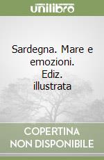 Sardegna. Mare e emozioni. Ediz. illustrata libro