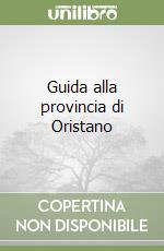 Guida alla provincia di Oristano libro