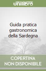 Guida pratica gastronomica della Sardegna libro