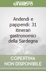 Andendi e pappendi: 31 itinerari gastronomici della Sardegna