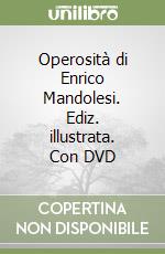 Operosità di Enrico Mandolesi. Ediz. illustrata. Con DVD libro