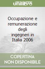 Occupazione e remunerazione degli ingegneri in Italia 2006 libro