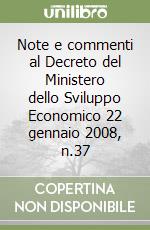 Note e commenti al Decreto del Ministero dello Sviluppo Economico 22 gennaio 2008, n.37 libro