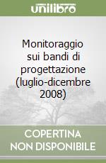 Monitoraggio sui bandi di progettazione (luglio-dicembre 2008) libro