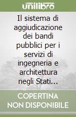 Il sistema di aggiudicazione dei bandi pubblici per i servizi di ingegneria e architettura negli Stati Uniti libro