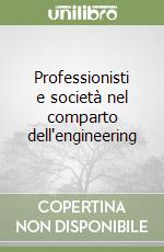 Professionisti e società nel comparto dell'engineering libro