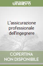 L'assicurazione professionale dell'ingegnere libro