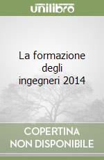 La formazione degli ingegneri 2014 libro