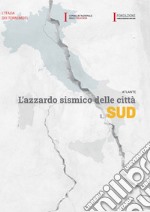 Atlante. L'azzardo sismico delle città. Il Sud