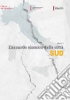 Atlante. L'azzardo sismico delle città. Il Sud libro