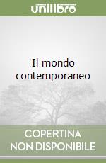 Il mondo contemporaneo libro