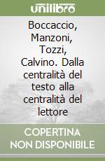 Boccaccio, Manzoni, Tozzi, Calvino. Dalla centralità del testo alla centralità del lettore libro