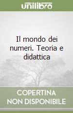 Il mondo dei numeri. Teoria e didattica