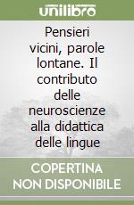 Pensieri vicini, parole lontane. Il contributo delle neuroscienze alla didattica delle lingue