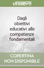 Dagli obiettivi educativi alle competenze fondamentali libro