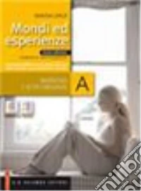 Mondi ed esperienze. Vol. A: Narrativa e altri linguaggi. Per le Scuole superiori. Con espansione online libro