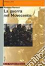 La guerra nel Novecento. Per le Scuole superiori. Con espansione online libro