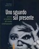 Uno sguardo sul presente. Percorsi nei problemi del mondo contemporaneo. Per le Scuole superiori libro di Binazzi Andrea Tucci Francesco S.