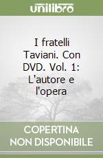 I fratelli Taviani. Con DVD. Vol. 1: L'autore e l'opera libro