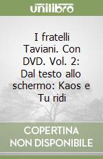 I fratelli Taviani. Con DVD. Vol. 2: Dal testo allo schermo: Kaos e Tu ridi libro