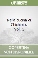 Nella cucina di Chichibio. Vol. 1 libro