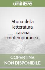 Storia della letteratura italiana contemporanea libro