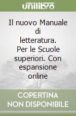 Il nuovo Manuale di letteratura. Per le Scuole superiori. Con espansione online libro